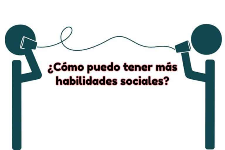 Como tener más habilidades sociales